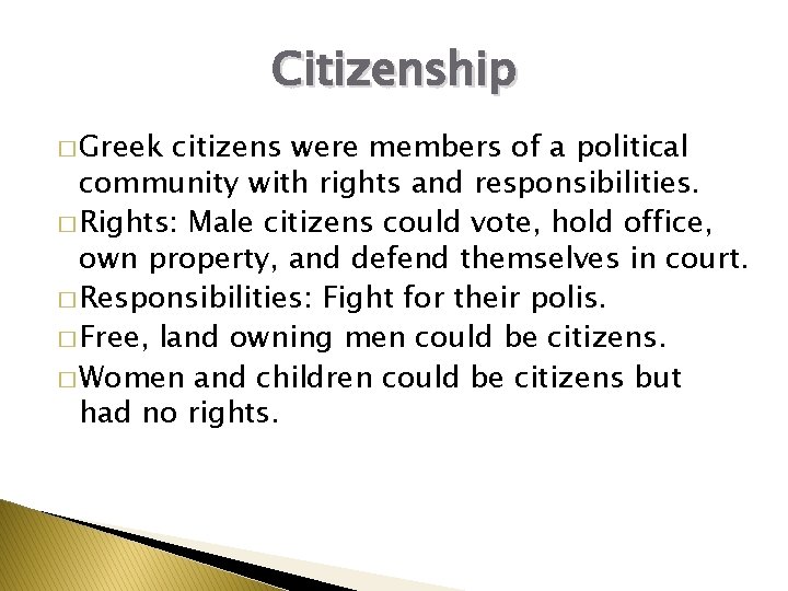 Citizenship � Greek citizens were members of a political community with rights and responsibilities.