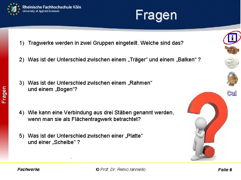 Fragen 1) Tragwerke werden in zwei Gruppen eingeteilt. Welche sind das? Linien und Flächentragwerke