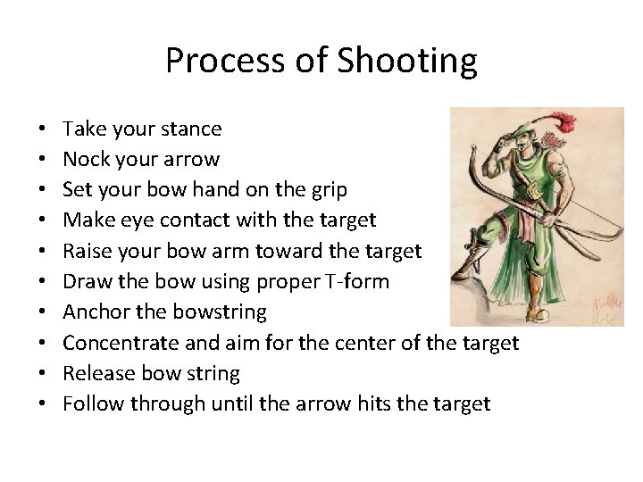 Process of Shooting • • • Take your stance Nock your arrow Set your