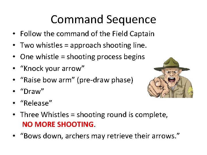 Command Sequence Follow the command of the Field Captain Two whistles = approach shooting