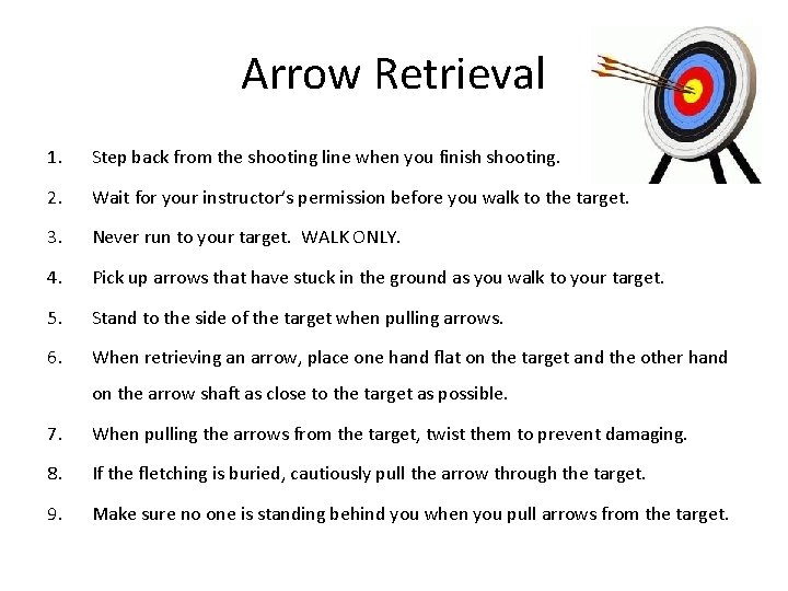 Arrow Retrieval 1. Step back from the shooting line when you finish shooting. 2.