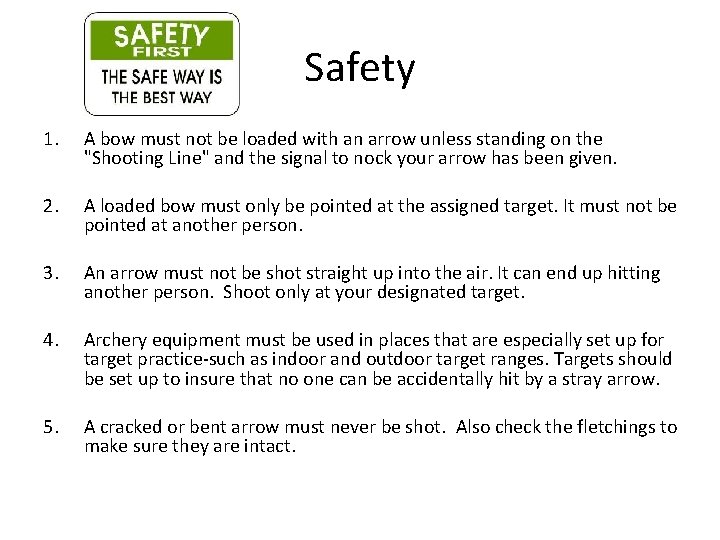 Safety 1. A bow must not be loaded with an arrow unless standing on