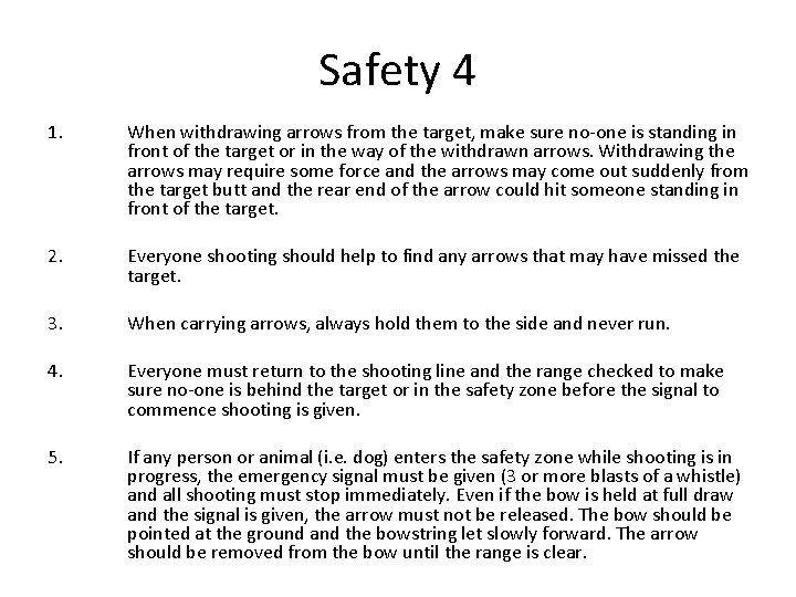 Safety 4 1. When withdrawing arrows from the target, make sure no-one is standing