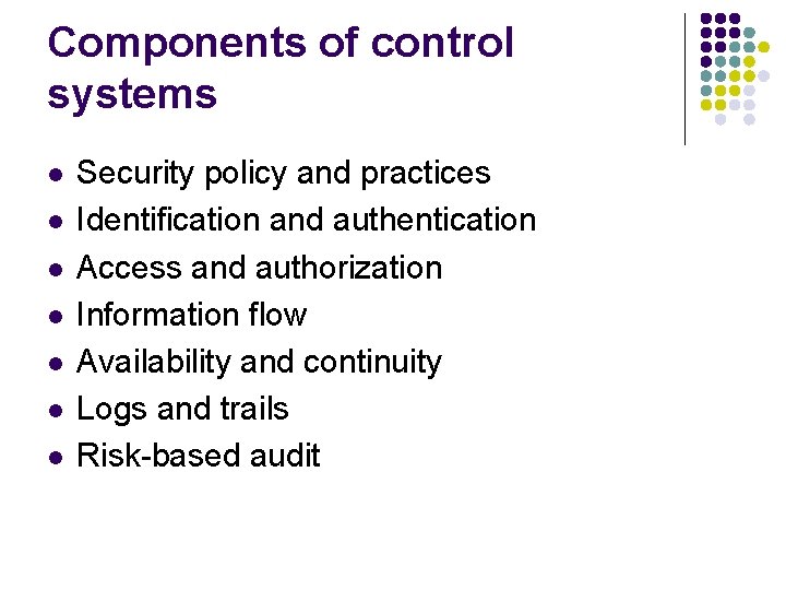 Components of control systems l l l l Security policy and practices Identification and