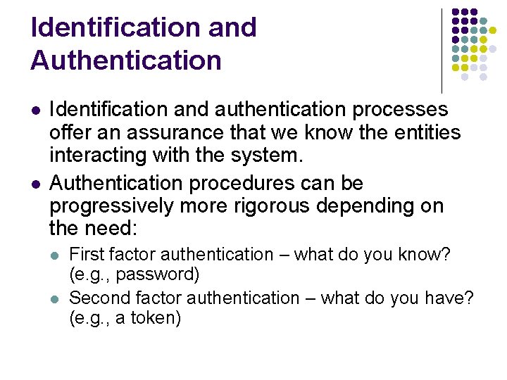 Identification and Authentication l l Identification and authentication processes offer an assurance that we