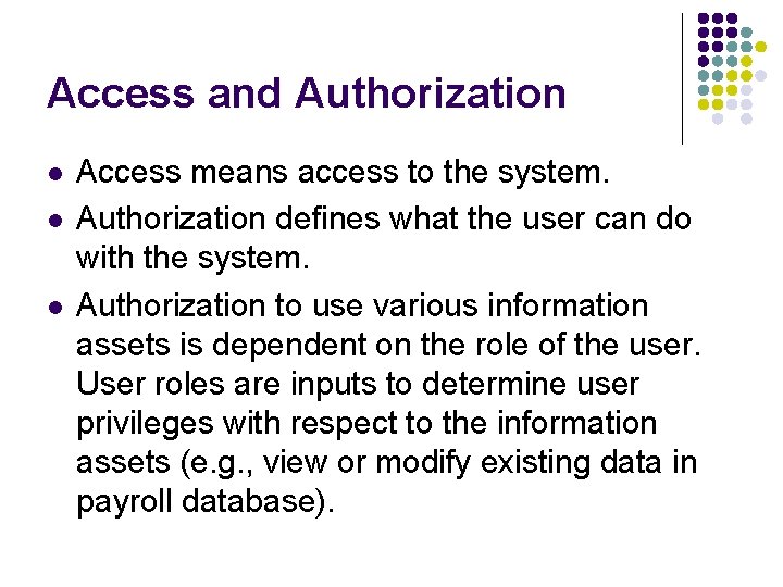 Access and Authorization l l l Access means access to the system. Authorization defines