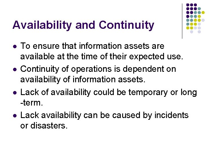 Availability and Continuity l l To ensure that information assets are available at the