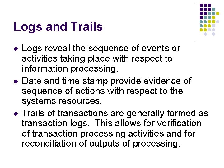 Logs and Trails l l l Logs reveal the sequence of events or activities