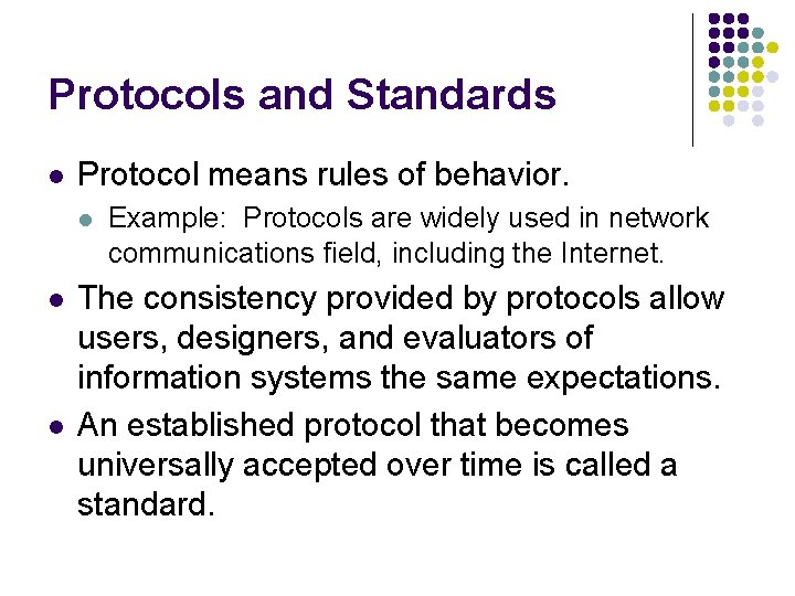 Protocols and Standards l Protocol means rules of behavior. l l l Example: Protocols
