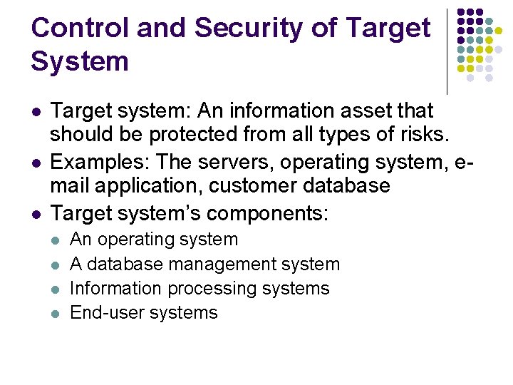 Control and Security of Target System l l l Target system: An information asset