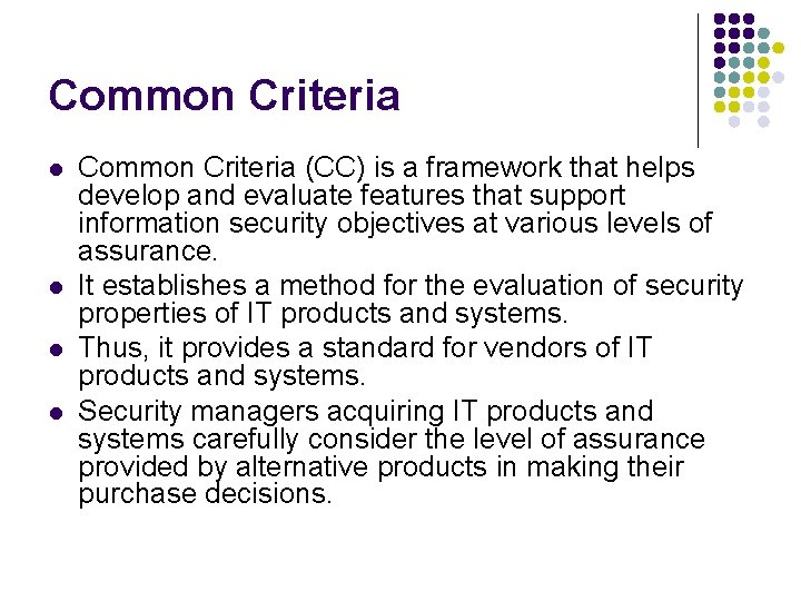 Common Criteria l l Common Criteria (CC) is a framework that helps develop and