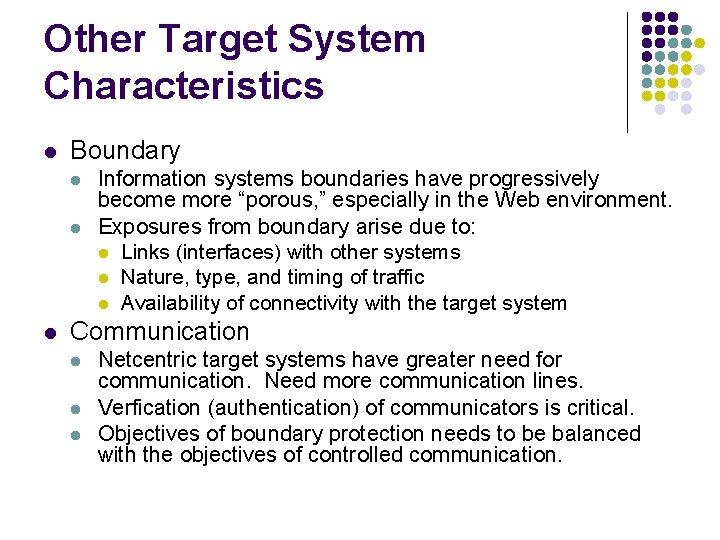 Other Target System Characteristics l Boundary l l l Information systems boundaries have progressively