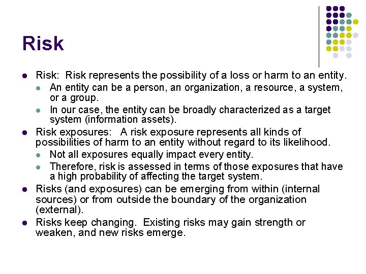 Risk l l Risk: Risk represents the possibility of a loss or harm to