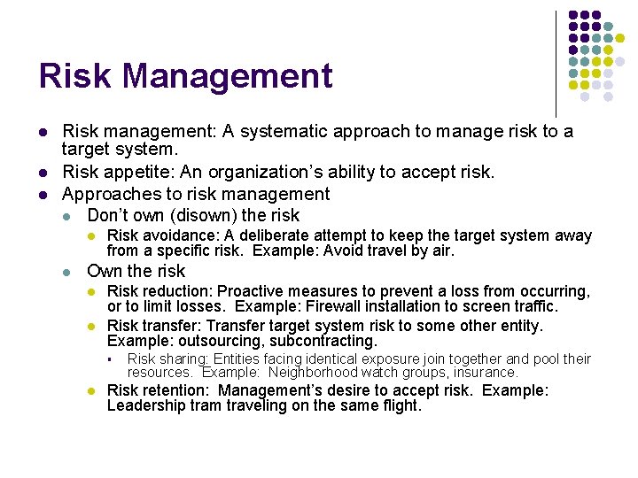 Risk Management l l l Risk management: A systematic approach to manage risk to