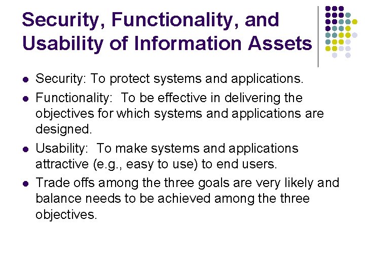 Security, Functionality, and Usability of Information Assets l l Security: To protect systems and
