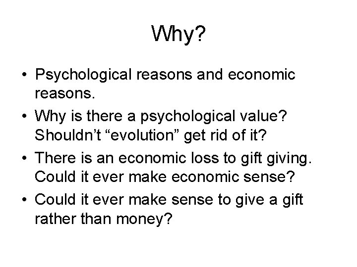 Why? • Psychological reasons and economic reasons. • Why is there a psychological value?
