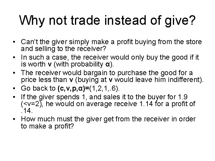 Why not trade instead of give? • Can’t the giver simply make a profit