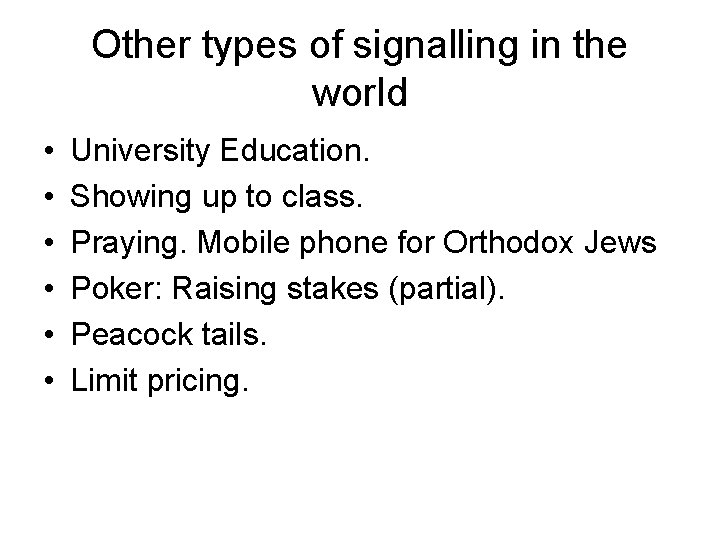 Other types of signalling in the world • • • University Education. Showing up