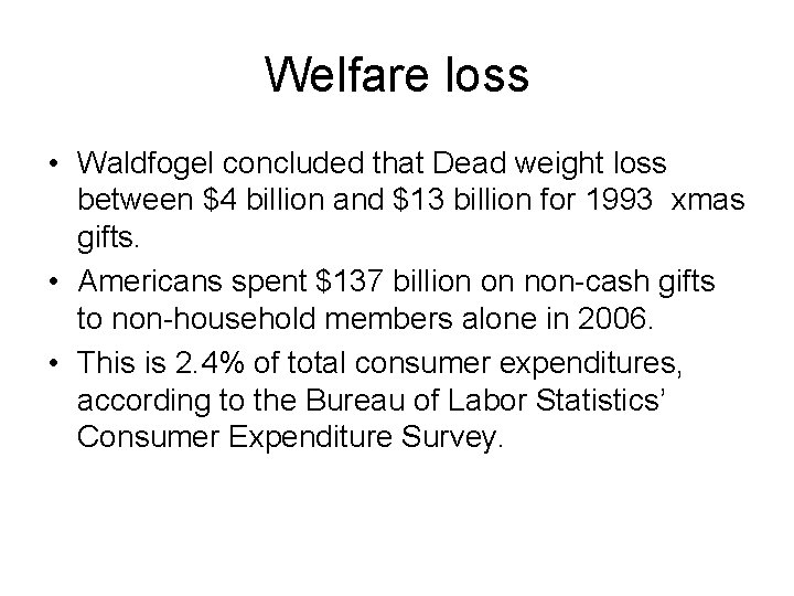 Welfare loss • Waldfogel concluded that Dead weight loss between $4 billion and $13