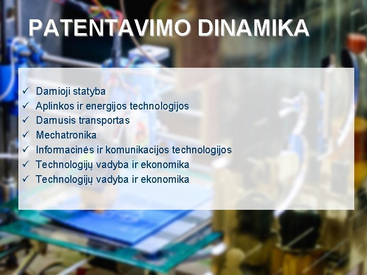 PATENTAVIMO DINAMIKA ü ü ü ü Darnioji statyba Aplinkos ir energijos technologijos Darnusis transportas