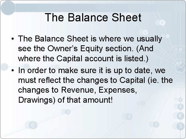 The Balance Sheet • The Balance Sheet is where we usually see the Owner’s