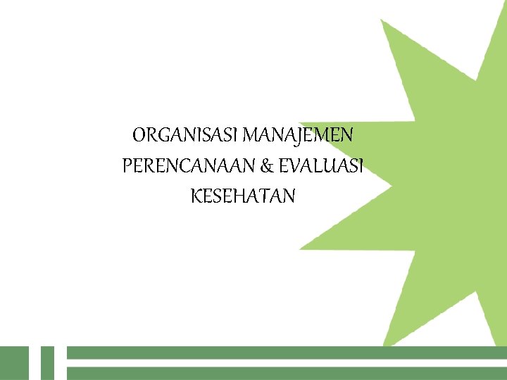 ORGANISASI MANAJEMEN PERENCANAAN & EVALUASI KESEHATAN 