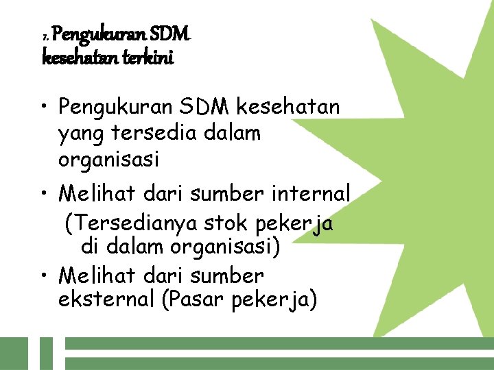 1. Pengukuran SDM kesehatan terkini • Pengukuran SDM kesehatan yang tersedia dalam organisasi •