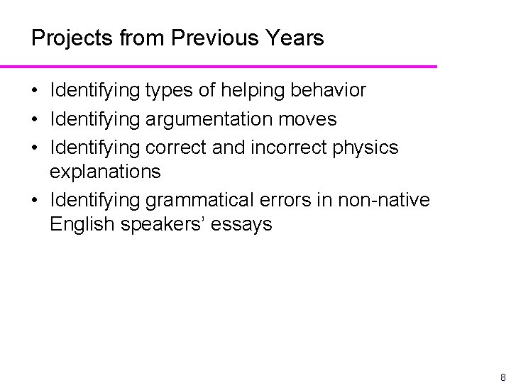 Projects from Previous Years • Identifying types of helping behavior • Identifying argumentation moves