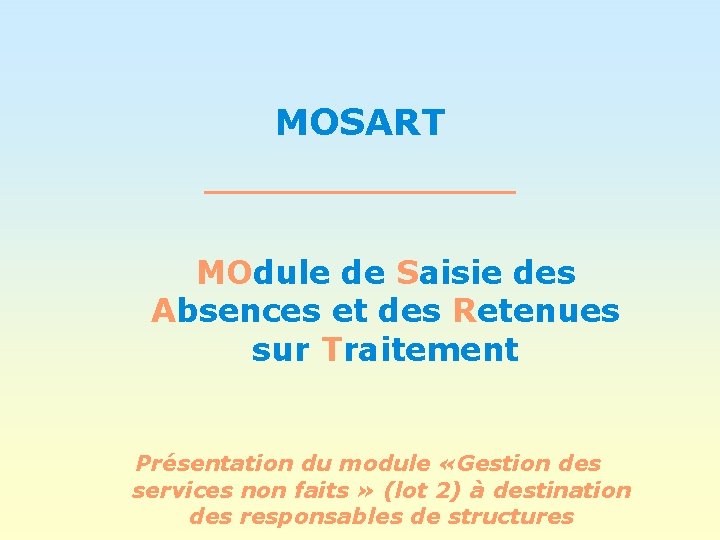 MOSART MOdule de Saisie des Absences et des Retenues sur Traitement Présentation du module