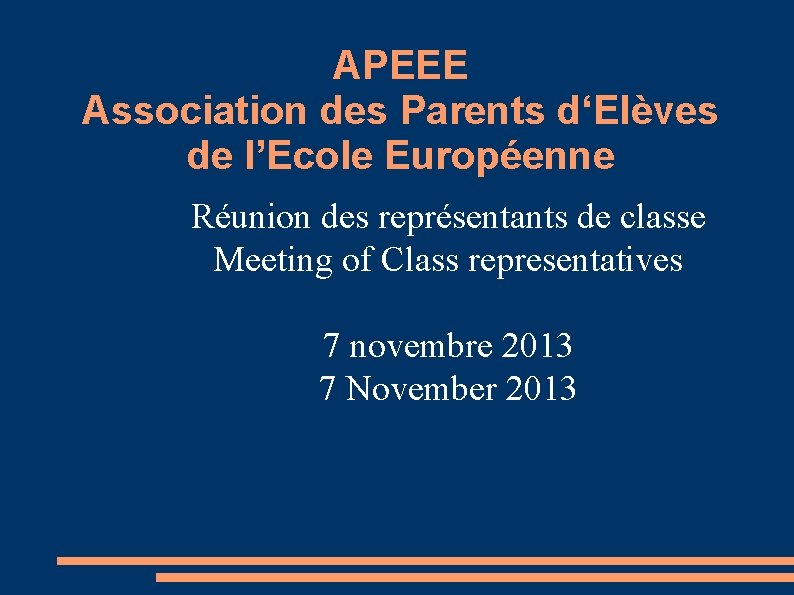 APEEE Association des Parents d‘Elèves de l’Ecole Européenne Réunion des représentants de classe Meeting