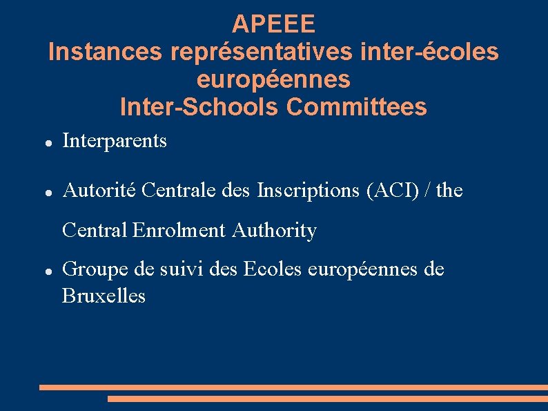 APEEE Instances représentatives inter-écoles européennes Inter-Schools Committees Interparents Autorité Centrale des Inscriptions (ACI) /