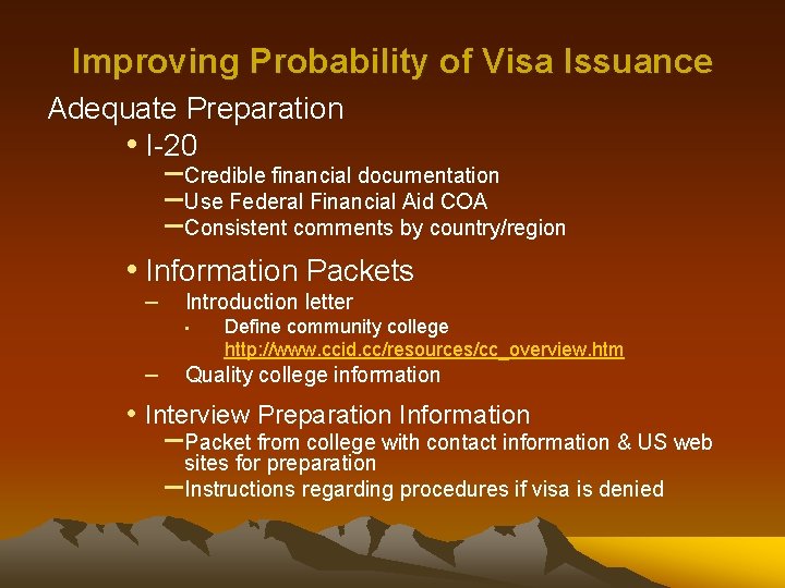 Improving Probability of Visa Issuance Adequate Preparation • I-20 – Credible financial documentation –