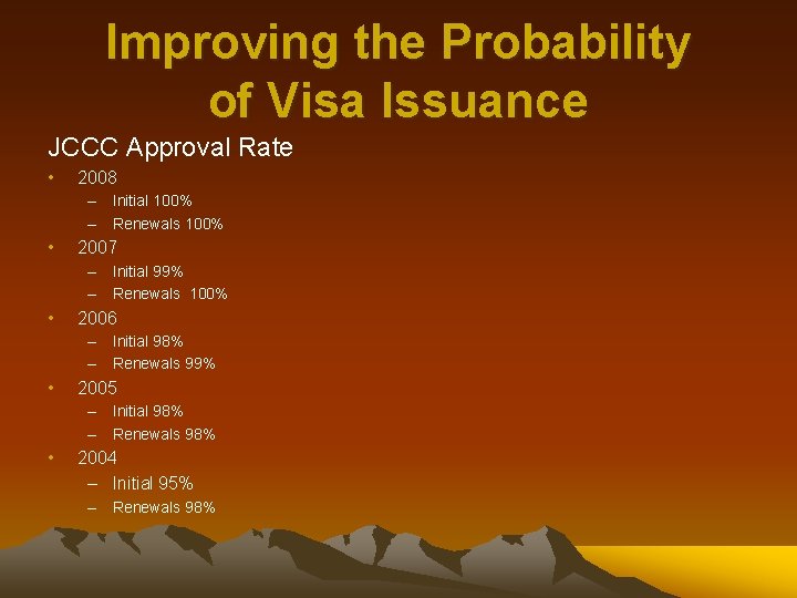 Improving the Probability of Visa Issuance JCCC Approval Rate • 2008 – Initial 100%