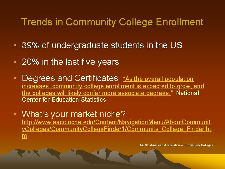 Trends in Community College Enrollment • 39% of undergraduate students in the US •