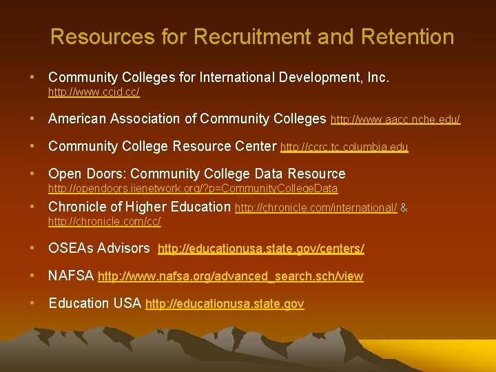 Resources for Recruitment and Retention • Community Colleges for International Development, Inc. http: //www.