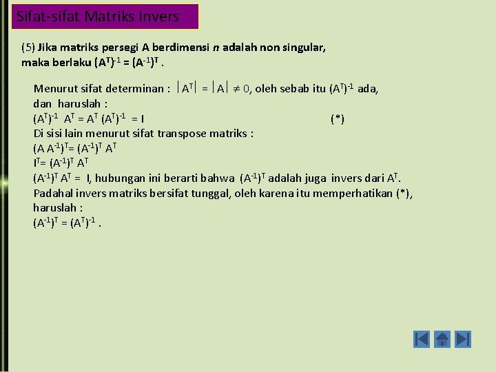 Sifat-sifat Matriks Invers (5) Jika matriks persegi A berdimensi n adalah non singular, maka