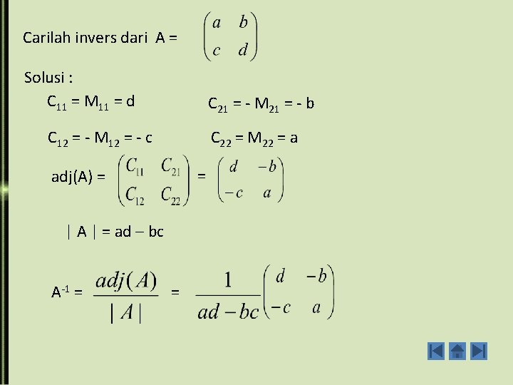 Carilah invers dari A = Solusi : C 11 = M 11 = d