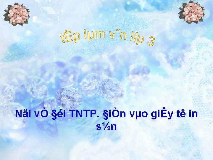 Nãi vÒ §éi TNTP. §iÒn vµo giÊy tê in s½n 