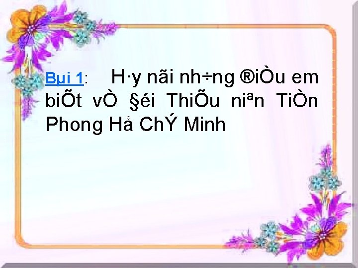 H·y nãi nh÷ng ®iÒu em biÕt vÒ §éi ThiÕu niªn TiÒn Phong Hå ChÝ