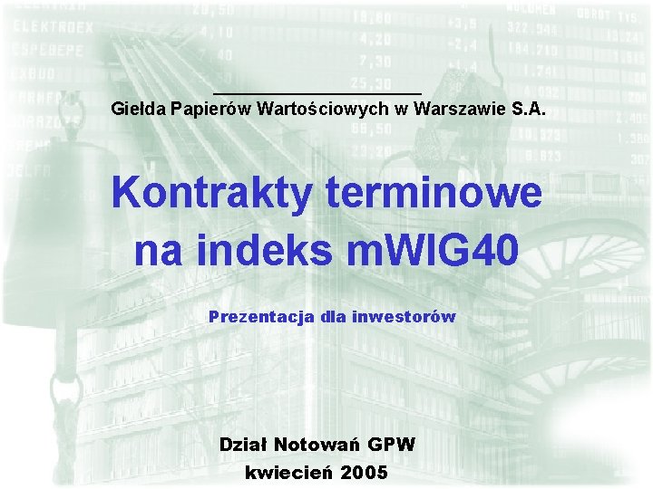 Giełda Papierów Wartościowych w Warszawie S. A. Kontrakty terminowe na indeks m. WIG 40