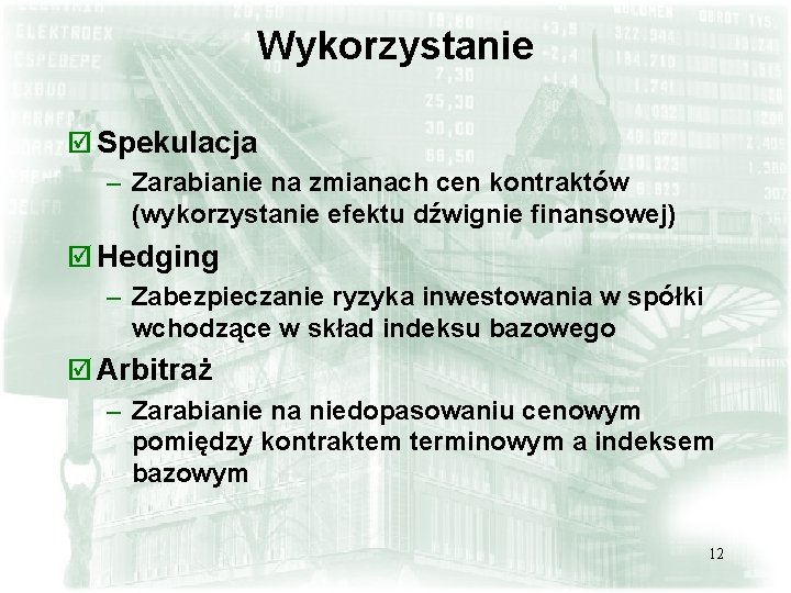 Wykorzystanie þ Spekulacja – Zarabianie na zmianach cen kontraktów (wykorzystanie efektu dźwignie finansowej) þ