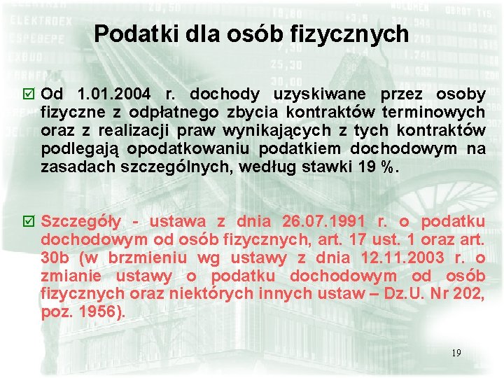 Podatki dla osób fizycznych þ Od 1. 01. 2004 r. dochody uzyskiwane przez osoby