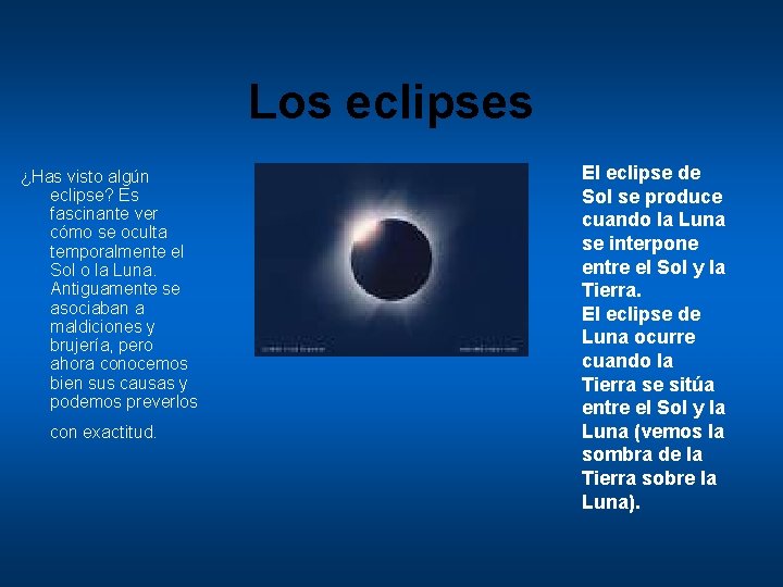 Los eclipses ¿Has visto algún eclipse? Es fascinante ver cómo se oculta temporalmente el