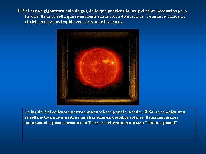 El Sol es una gigantesca bola de gas, de la que proviene la luz