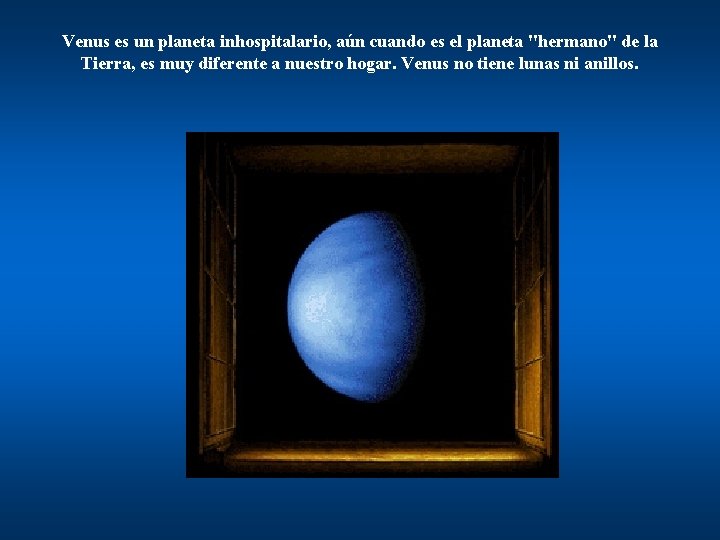 Venus es un planeta inhospitalario, aún cuando es el planeta "hermano" de la Tierra,