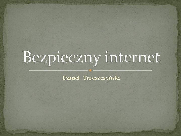 Bezpieczny internet Daniel Trzeszczyński 