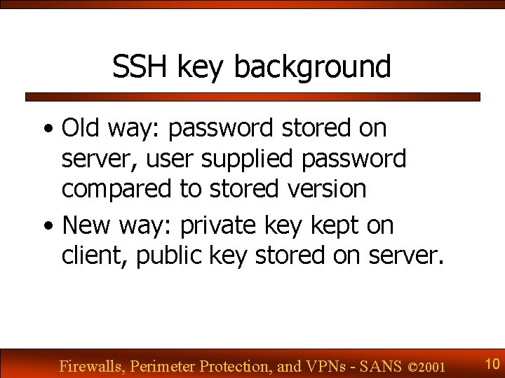 SSH key background • Old way: password stored on server, user supplied password compared