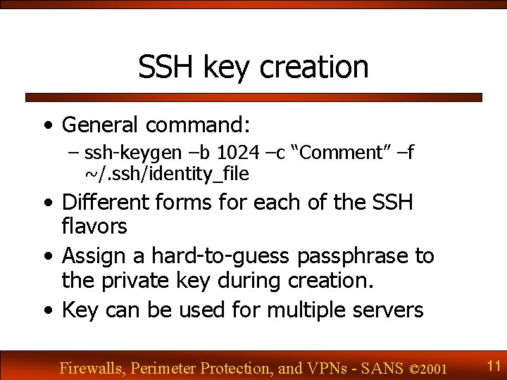 SSH key creation • General command: – ssh-keygen –b 1024 –c “Comment” –f ~/.
