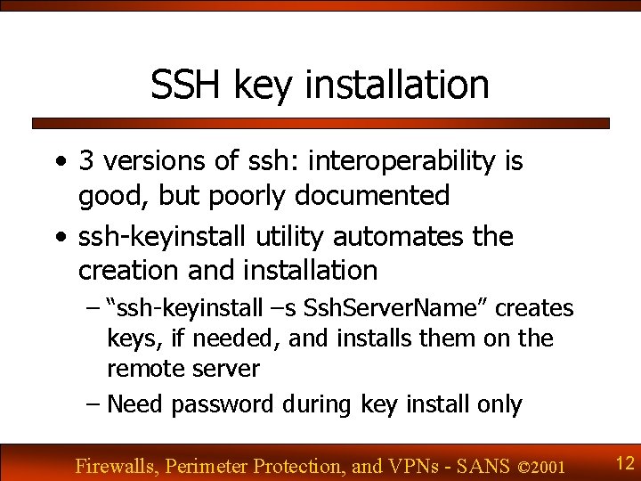 SSH key installation • 3 versions of ssh: interoperability is good, but poorly documented