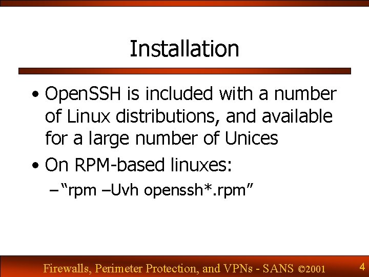 Installation • Open. SSH is included with a number of Linux distributions, and available